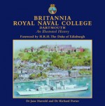 Britannia Royal Naval College - An Illustrated History